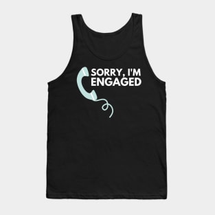 Sorry I'm Engaged - Funny Design Tank Top